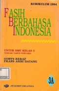Fasih Berbahasa Indonesia Untuk SMU Kelas 3 Tengah Tahun Pertama (Kurikulum 1994)