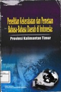 Penelitian Kekerabatan dan Pemetaan Bahasa-Bahasa Daerah di Indonesia : Provinsi Kalimantan Timur