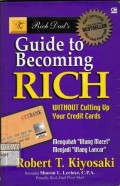 Rich Dad's Guide to Becoming Rich Without Cutting Up Your Credit Cards ; Mengubah utang macet menjadi utang lancar