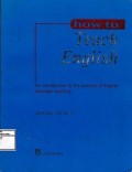 How To Teach English ; An introduction to the practice of English language teaching