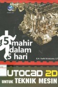 5 mahir dalam 5 hari : autocad 2D untuk teknik mesin