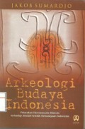 Arkeologi Budaya Indonesia : Pelacakan hermeneutis-historis terhadap artefak-artefak kebudayaan Indonesia