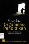 Memahami Organisasi Pendidikan : Budaya dan reinventing, organisasi pendidikan