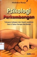 Psikologi Perkembangan : Tahapan dan aspek-aspeknya dari 0 tahun sampai akil baligh