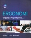 Ergonomi : dasar-dasar studi waktu & gerakan untuk analisis & perbaikan sistem kerja