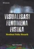 Visualisasi fenomena fisika : membuat fisika menarik