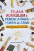 Telaah kurikulum & perencanaan pembelajaranpanduan bagi calon guru dan guru dalam merancang pembelajaran yang sistematis
