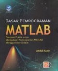 Dasar pemrograman matlab : panduan praktis untuk mempelajari pemrograman matlab menggunakan octave