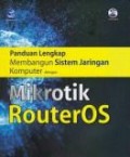 Panduan lengkap membangun sistem jaringan komputer dengan mikrotik routeros