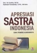 Apresiasi sastra Indonesia dan pembelajarannya