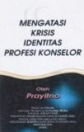 Mengatasi krisis identitas profesi konselor
