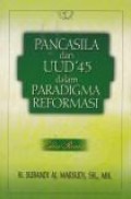 Pancasila dan UUD 45 dalam paradigma reformasi