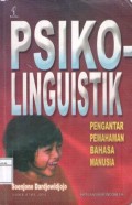Psikolinguistik ; Pengantar pemahaman bahasa manusia