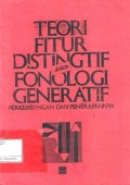 Teori Fitur Distingtif dalam Fonologi Generatif  ; Perkembangan dan Penerapannya