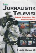 Jurnalistik Televisi ; Teknik Memburu dan Menulis Berita