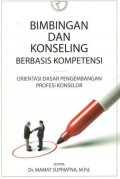 Bimbingan dan Konseling Berbasis Kompetensi : Orientasi dasar pengembangan profesi konselor