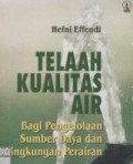 Telaah kualitas air : bagi pengelolaan sumber daya dan lingkungan perairan