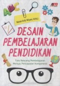 Desain Pembelajaran Pendidikan : Tata rancang pembelajaran menuju pencapaian kompetensi