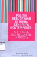 Politik Kebudayaan di Dunia Seni Rupa : A.D. Pirous dan medan seni Indonesia