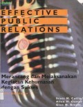 Effective Public Relations : Merancang dan melaksanakan kegiatan kehumasan dengan Sukses