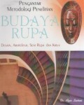 Pengantar Metodologi Penelitian Budaya Rupa : Desain, Arsitektur, Seni Rupa dan Kriya