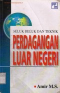 Seluk Beluk Dan Teknik Perdagangan Internasional Luar Negeri