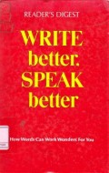 Write Better, Speak Better ; How words Can Work Wonders For You