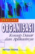 Perilaku Organisasi : Konsep Dasar dan Aplikasinya