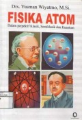Fisika Atom ; Dalam perspektif klasik, semi klasik dan kuantum