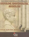 Pencarian ilmu melalui pendekatan ontologi, epistimologi, aksiologi