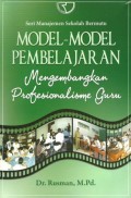 Model Model Pembelajaran Mengembangkan Profesionalisme Guru : Seri Manajemen Bermutu