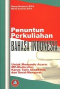 Penuntun Perkuliahan Bahasa Indonesia : Untuk memandu acara Mc-moderator, karya tulis akademik dan surat-menyurat