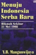 Menuju Indonesia Serba Baru : Hikmah Sekitar 21 Mei 1998
