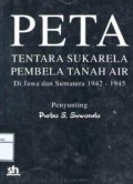 PETA : tentara sukarela pembela tanah air di Jawa dan Sumatera 1942 - 1945
