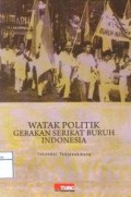 Watak politik gerakan serikat buruh Indonesia