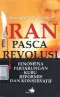 Iran pasca revolusi : Fenomena pertarungan kubu reformis dan konservatif