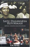 Satu dasawarsa reformasi ; Antara harapan dan kenyataan