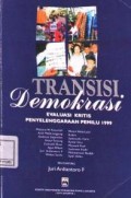 Transisi Demokrasi : Evaluasi Kritis Penyelenggaraan Pemilu 1999