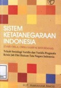 Sistem ketatanegaraan Indonesia (Dari Orla, Orba, Sampai Reformasi)