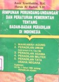 Himpunan perundang-undangan dan peraturan pemerintah tentang badan-badan peradilan di Indonesia