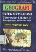 Geografi untuk SLTP kelas 3 cawu I, II dan III sesuai dengan kurikulum 1994