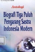 Antologi : Biografi tiga puluh pengarang sastra Indonesia modern