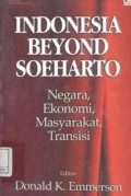 Indonesia beyond Soeharto : negara, ekonomi, masyarakat, transisi
