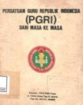 Persatuan Guru Republik Indonesia (PGRI) dari masa ke masa