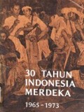 30 tahun Indonesia merdeka 1965 - 1973