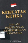 Kekuatan ketiga : dalam perjuanagn kemerdekaan Indonesia