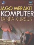 Jago merakit komputer tanpa kursus