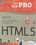 From Zero to a Pro : Panduan untuk mempelajari pengembangan Rich Internet Application melibatkan CSS, JavaScript, dan PHP HTML 5