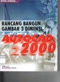 Rancang bangun gambar 3 dimensi dengan autocad 2000