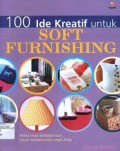 100 Ide kreatif untuk soft furnishing: aneka kreasi berbahan kain untuk mempercantik rumah Anda